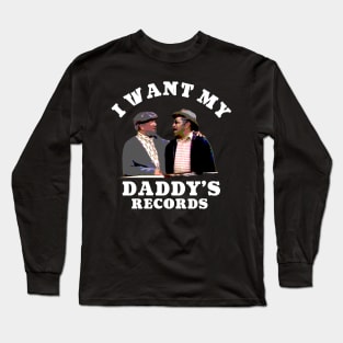 I Want My Daddy's Records Long Sleeve T-Shirt